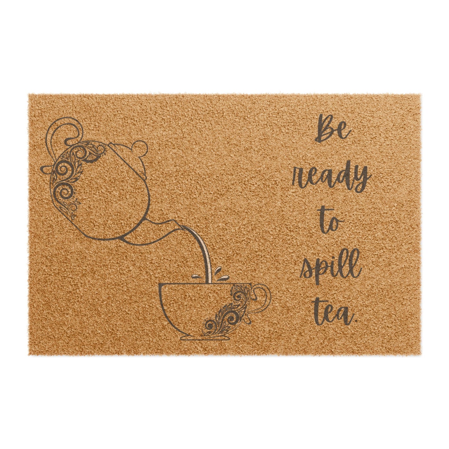 "Be Ready to Spill Tea" Welcome Doormat - Cozy Home Decor for Tea Lovers