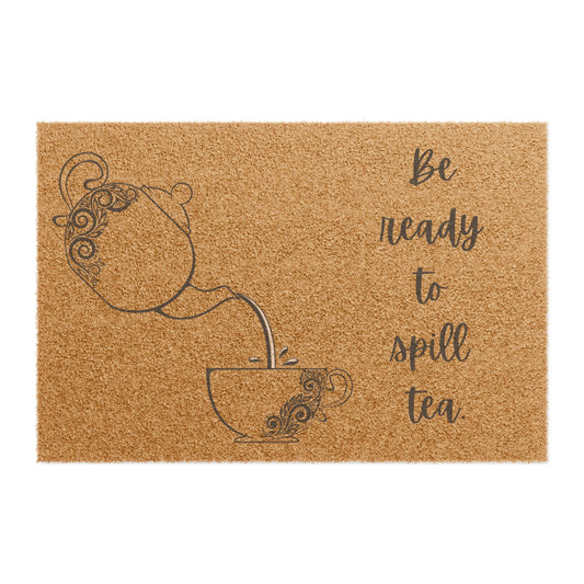 "Be Ready to Spill Tea" Welcome Doormat - Cozy Home Decor for Tea Lovers