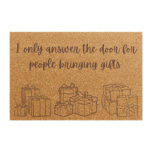 Funny Holiday Doormat - 'I Only Answer the Door for People Bringing Gifts'